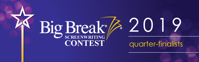 Quarter-Finalist for BIG BREAK Screenwriting Contest, hosted by FINAL DRAFT